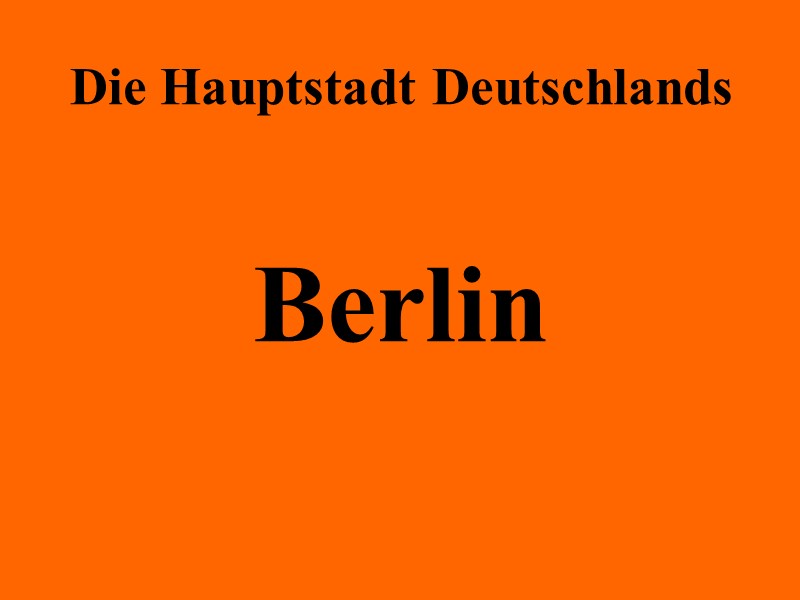 Die Hauptstadt Deutschlands  Berlin